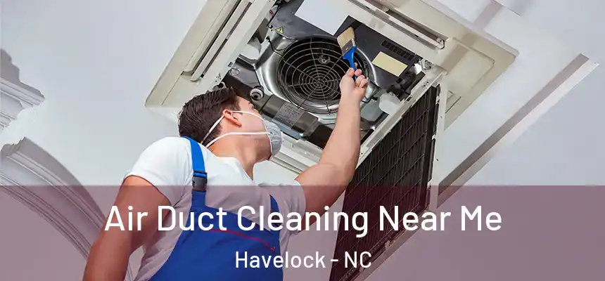  Air Duct Cleaning Near Me Havelock - NC