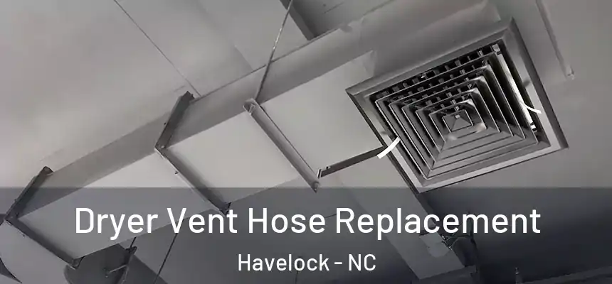  Dryer Vent Hose Replacement Havelock - NC