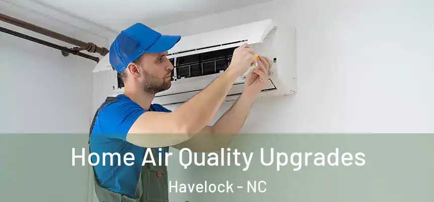  Home Air Quality Upgrades Havelock - NC
