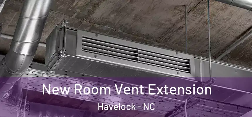  New Room Vent Extension Havelock - NC