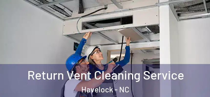  Return Vent Cleaning Service Havelock - NC